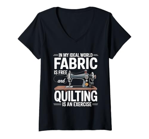 Damen Quilting is Exercise In A World with Free Fabric T-Shirt mit V-Ausschnitt Damen Quilting is Exercise In A World with Free Fabric T-Shirt mit V-Ausschnitt von Handwerk Patchwork -Liebhaber