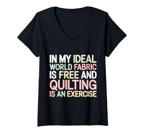 Damen Quilting is Exercise In A World with Free Fabric - T-Shirt mit V-Ausschnitt Damen Quilting is Exercise In A World with Free Fabric - T-Shirt mit V-Ausschnitt von Handwerk Patchwork -Liebhaber