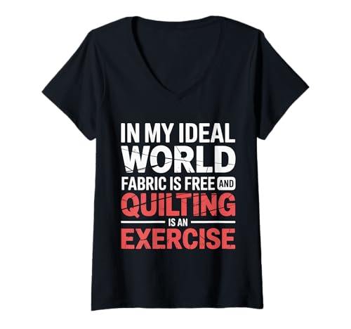 Damen Quilting is Exercise In A World with Free Fabric - T-Shirt mit V-Ausschnitt Damen Quilting is Exercise In A World with Free Fabric - T-Shirt mit V-Ausschnitt von Handwerk Patchwork -Liebhaber
