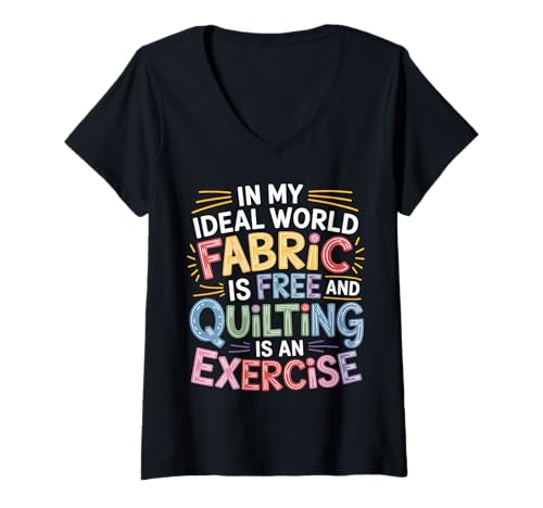 Damen Quilting is Exercise In A World with Free Fabric - T-Shirt mit V-Ausschnitt Damen Quilting is Exercise In A World with Free Fabric - T-Shirt mit V-Ausschnitt von Handwerk Patchwork -Liebhaber