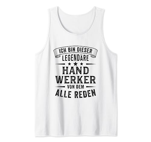 Herren Ich bin dieser legendäre Handwerker Tank Top Herren Ich bin dieser legendäre Handwerker Tank Top von Handwerk Zubehör & Geschenke für Handwerker