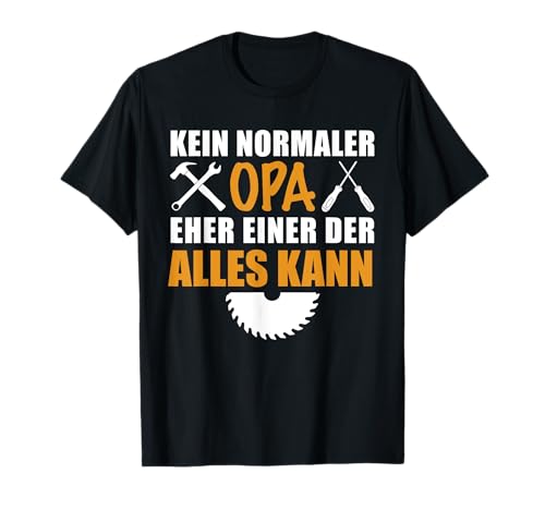 Kein normaler Opa EIN Alleskönner Herren Männer Vatertag Opa T-Shirt Kein normaler Opa EIN Alleskönner Herren Männer Vatertag Opa T-Shirt von Handwerker Bastler Werkstatt Heimwerker für Opa