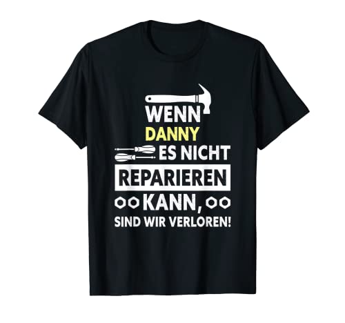 Herren Wenn Danny es nicht reparieren kann… T-Shirt Herren Wenn Danny es nicht reparieren kann… T-Shirt von Handwerker Design