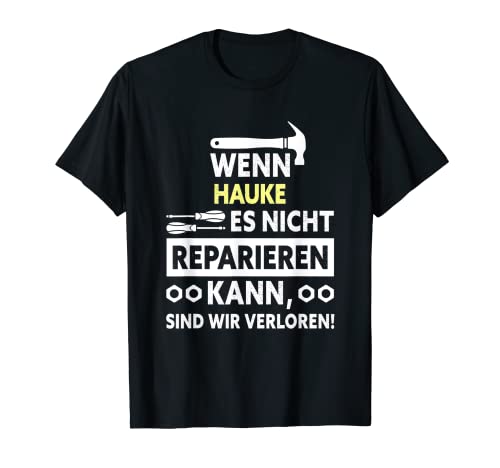 Herren Wenn Hauke es nicht reparieren kann… T-Shirt Herren Wenn Hauke es nicht reparieren kann… T-Shirt von Handwerker Design