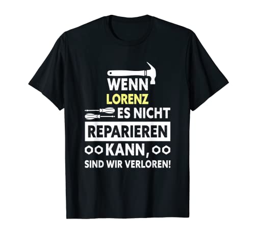 Herren Wenn Lorenz es nicht reparieren kann… T-Shirt Herren Wenn Lorenz es nicht reparieren kann… T-Shirt von Handwerker Design