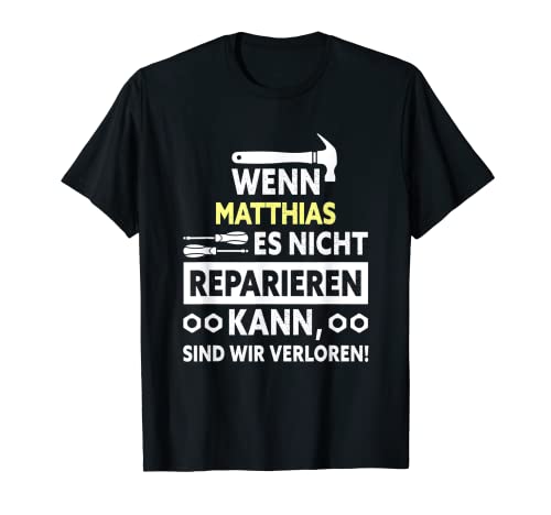 Herren Wenn Matthias es nicht reparieren kann… T-Shirt Herren Wenn Matthias es nicht reparieren kann… T-Shirt von Handwerker Design