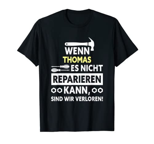 Herren Wenn Thomas es nicht reparieren kann… T-Shirt Herren Wenn Thomas es nicht reparieren kann… T-Shirt von Handwerker Design