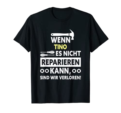 Herren Wenn Tino es nicht reparieren kann… T-Shirt Herren Wenn Tino es nicht reparieren kann… T-Shirt von Handwerker Design
