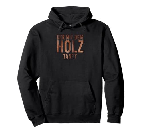 Der Mit dem Holz tanzt Tischler Outfit Herren Arbeit Pullover Hoodie Der Mit dem Holz tanzt Tischler Outfit Herren Arbeit Pullover Hoodie von Handwerker Garage Männer papa Werkzeug Heimwerker