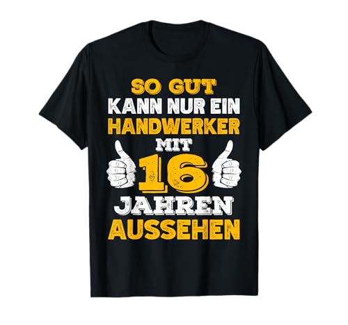 Herren Handwerker Geburtstag 16 Jahre Geburtstagsspruch Handwerk T-Shirt Herren Handwerker Geburtstag 16 Jahre Geburtstagsspruch Handwerk T-Shirt von Handwerker Geburtstag Geschenkidee