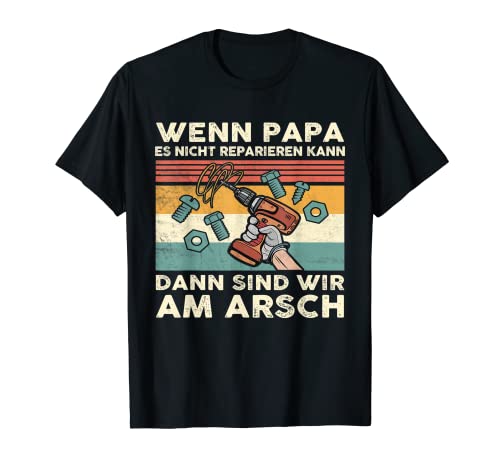 Herren Wenn Papa es nicht reparieren kann Geschenk Papa Handwerker T-Shirt Herren Wenn Papa es nicht reparieren kann Geschenk Papa Handwerker T-Shirt von Handwerker Geschenkidee Papa Vater Stiefvater