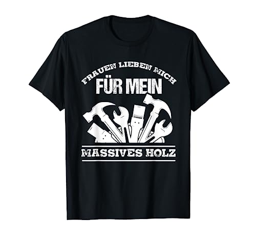 Frauen Lieben mich Lustiges Handwerker Schreiner Tischler T-Shirt Frauen Lieben mich Lustiges Handwerker Schreiner Tischler T-Shirt von Handwerker Shirts von T-Shirtfans