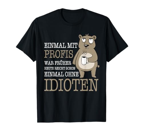 Einmal mit Profis war früher Herren Lustige Sprüche T-Shirt Einmal mit Profis war früher Herren Lustige Sprüche T-Shirt von Handwerker Spruch Coole Männer Sprüche Witzig
