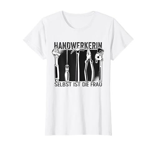 Selbst Ist Die Frau - Handwerkerin Frauen T-Shirt Selbst Ist Die Frau - Handwerkerin Frauen T-Shirt von Handwerkerin Shop Co.