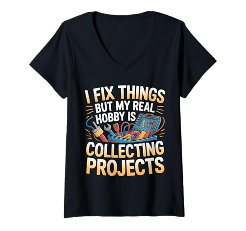 Damen I Fix Stuff But I Really Collect Projects - T-Shirt mit V-Ausschnitt von Handy Gewohnheitsprojekthorter
