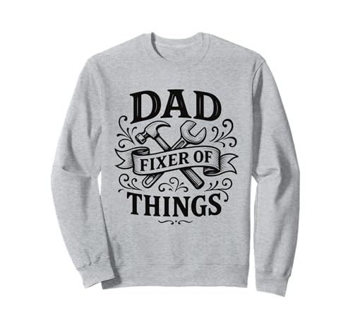 Dad Fixer of Things, lustiges Heimwerkerwerkzeug, Hammerschlüssel, praktisch für Herren Sweatshirt Dad Fixer of Things, lustiges Heimwerkerwerkzeug, Hammerschlüssel, praktisch für Herren Sweatshirt von Handyman Father Humor Builder Repair Style Brand