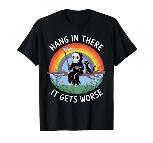 Hang In Thee It Gets Worker Reaper Schwarze Katze Lustige Damen Herren T-Shirt von Hang In Thee It Gets Worse Black Cat Sarcastic Pun