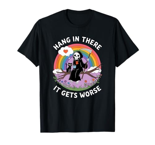 Hang In Thee It Gets Worker Reaper Schwarze Katze Lustige Damen Herren T-Shirt von Hang In Thee It Gets Worse Black Cat Sarcastic Pun
