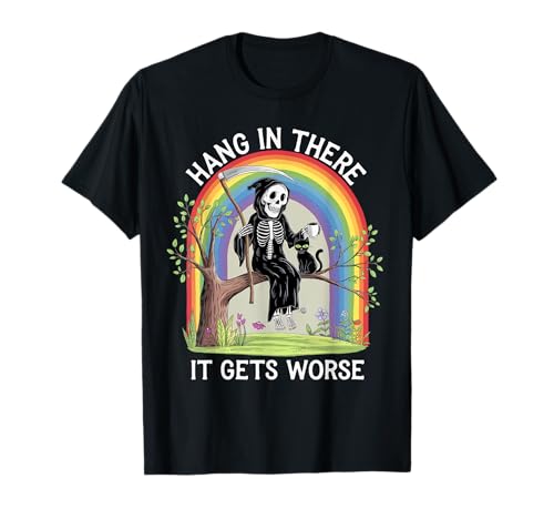 Hang In Thee It Gets Worker Reaper Schwarze Katze Lustige Damen Herren T-Shirt von Hang In Thee It Gets Worse Black Cat Sarcastic Pun