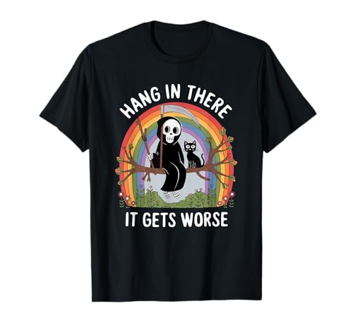 Hang In Thee It Gets Worker Reaper Schwarze Katze Lustige Damen Herren T-Shirt von Hang In Thee It Gets Worse Black Cat Sarcastic Pun