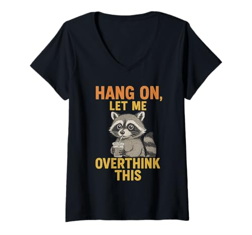 Damen Moment, Lass Mich Dieses lustige Waschbär-Meme überdenken, sarkastisch T-Shirt mit V-Ausschnitt Damen Moment, Lass Mich Dieses lustige Waschbär-Meme überdenken, sarkastisch T-Shirt mit V-Ausschnitt von Hang On Let Me Overthink This Funny Raccoon Meme