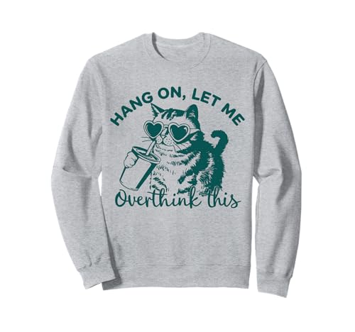 Hang On Let Me Overthink This - Retro Cat Gift for Women Men Sweatshirt Hang On Let Me Overthink This - Retro Cat Gift for Women Men Sweatshirt von Hang On Let Me Overthink This - Funny Saying Joke