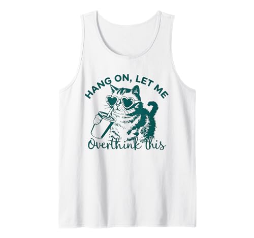 Hang On Let Me Overthink This - Retro Cat Gift for Women Men Tank Top Hang On Let Me Overthink This - Retro Cat Gift for Women Men Tank Top von Hang On Let Me Overthink This - Funny Saying Joke