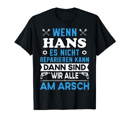 Lustiger Männer Name Vorname Hans Geschenke mit Fun Spruch T-Shirt Lustiger Männer Name Vorname Hans Geschenke mit Fun Spruch T-Shirt von Hans Name Vorname Retro Vintage Büro Geburtstag