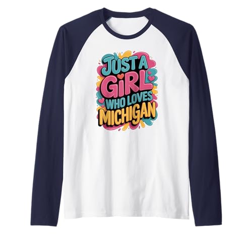 Just A Girl Who Loves Michigan, Women's, Girls Colorful Fun Raglan Just A Girl Who Loves Michigan, Women's, Girls Colorful Fun Raglan von Happiest State Michigan Threads