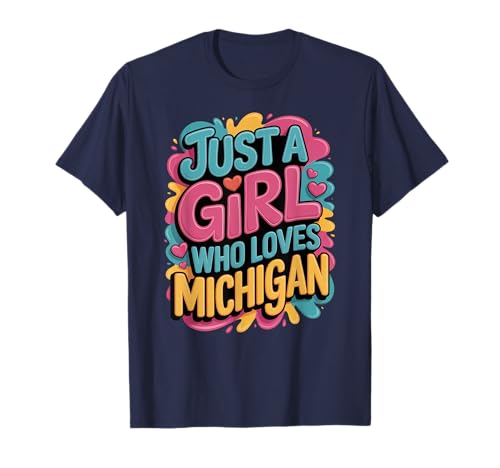Just A Girl Who Loves Michigan, Women's, Girls Colorful Fun T-Shirt Just A Girl Who Loves Michigan, Women's, Girls Colorful Fun T-Shirt von Happiest State Michigan Threads