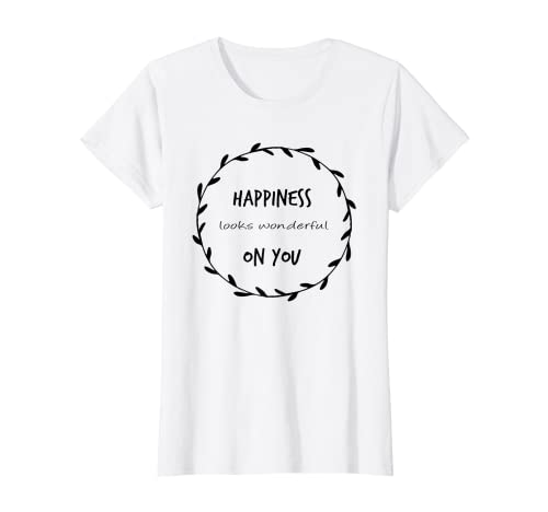 Damen Happiness looks wonderful - Self Love Happiness Quote T-Shirt Damen Happiness looks wonderful - Self Love Happiness Quote T-Shirt von Happiness Self Love Mindset