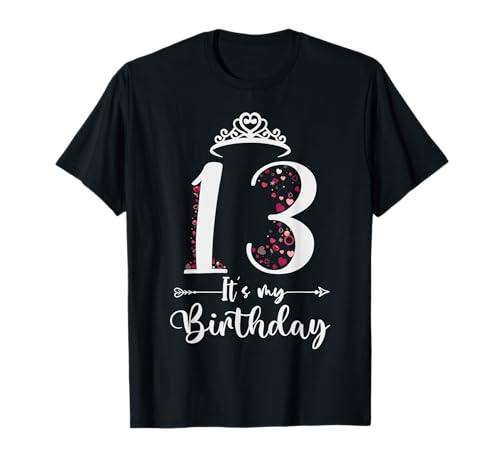 13 It's My Birthday Herzen Krone Happy 13th Birthday Girl T-Shirt 13 It's My Birthday Herzen Krone Happy 13th Birthday Girl T-Shirt von Happy 13 Years Old Teen Girls Birthday Gift