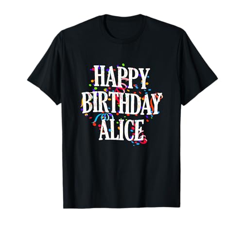 Happy Birthday Alice Mädchen Vorname Buntes Geburtstag T-Shirt Happy Birthday Alice Mädchen Vorname Buntes Geburtstag T-Shirt von Happy Birthday Alice