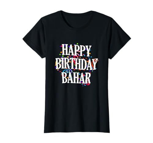 Happy Birthday Bahar Mädchen Vorname Buntes Geburtstag T-Shirt Happy Birthday Bahar Mädchen Vorname Buntes Geburtstag T-Shirt von Happy Birthday Bahar