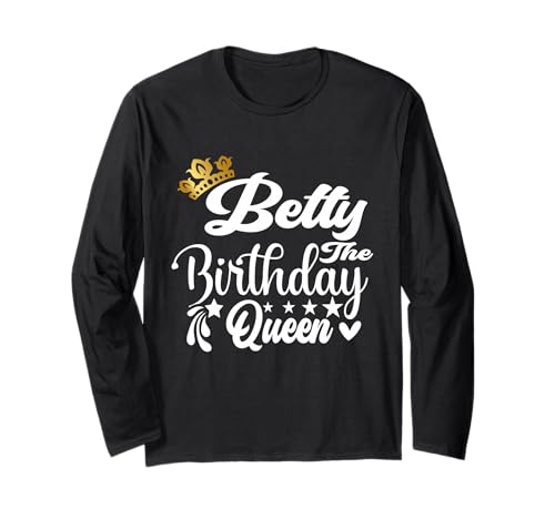 Betty The Birthday Queen Happy Birthday Shirt für Damen Langarmshirt Betty The Birthday Queen Happy Birthday Shirt für Damen Langarmshirt von Happy Birthday Betty The Birthday Queen Women