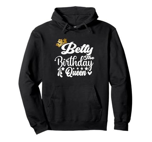 Betty The Birthday Queen Happy Birthday Shirt für Damen Pullover Hoodie Betty The Birthday Queen Happy Birthday Shirt für Damen Pullover Hoodie von Happy Birthday Betty The Birthday Queen Women