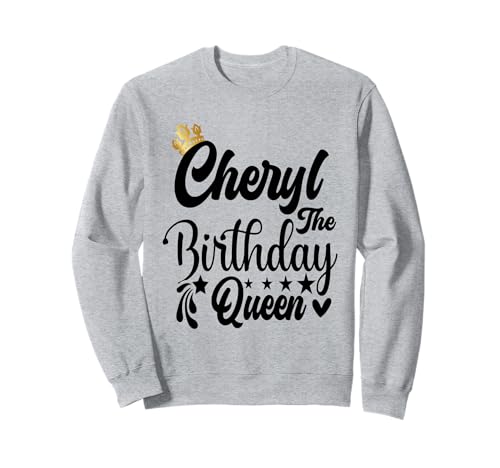 Cheryl The Birthday Queen Happy Birthday Shirt für Frauen Sweatshirt Cheryl The Birthday Queen Happy Birthday Shirt für Frauen Sweatshirt von Happy Birthday Cheryl The Birthday Queen Women