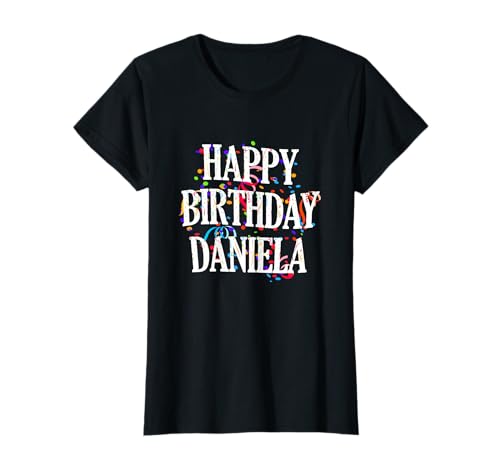 Happy Birthday Daniela Mädchen Vorname Buntes Geburtstag T-Shirt Happy Birthday Daniela Mädchen Vorname Buntes Geburtstag T-Shirt von Happy Birthday Daniela