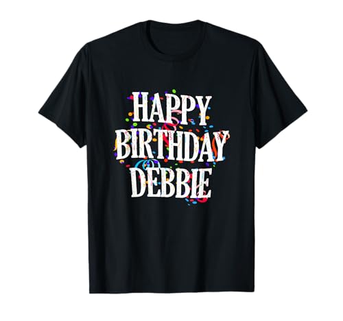 Happy Birthday Debbie Mädchen Vorname Buntes Geburtstag T-Shirt Happy Birthday Debbie Mädchen Vorname Buntes Geburtstag T-Shirt von Happy Birthday Debbie