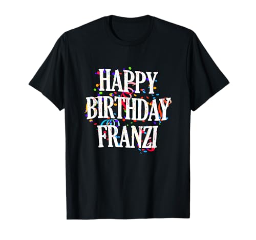 Happy Birthday Franzi Mädchen Vorname Buntes Geburtstag T-Shirt Happy Birthday Franzi Mädchen Vorname Buntes Geburtstag T-Shirt von Happy Birthday Franzi