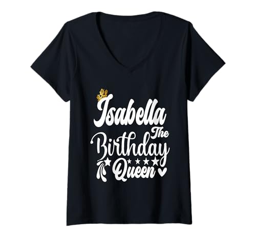 Damen Isabella The Birthday Queen Happy Birthday Shirt für Damen T-Shirt mit V-Ausschnitt von Happy Birthday Isabella The Birthday Queen Women