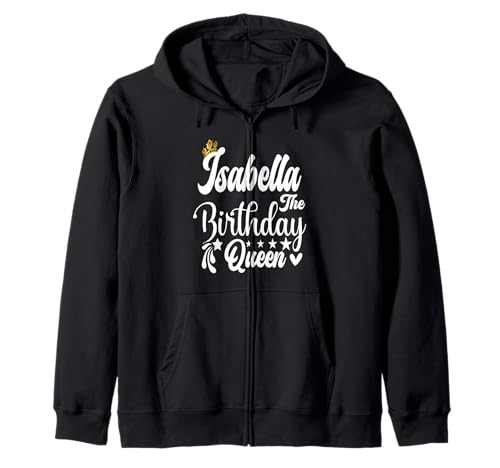 Isabella The Birthday Queen Happy Birthday Shirt für Damen Kapuzenjacke Isabella The Birthday Queen Happy Birthday Shirt für Damen Kapuzenjacke von Happy Birthday Isabella The Birthday Queen Women