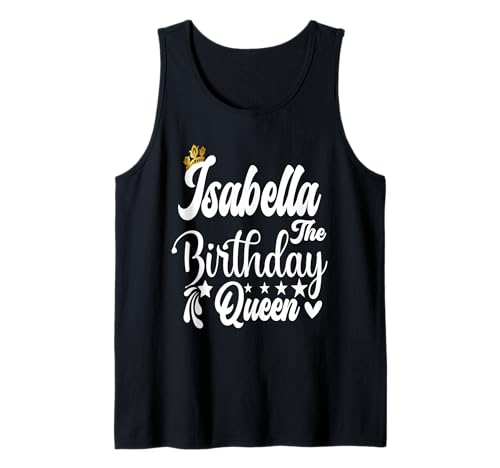 Isabella The Birthday Queen Happy Birthday Shirt für Damen Tank Top von Happy Birthday Isabella The Birthday Queen Women