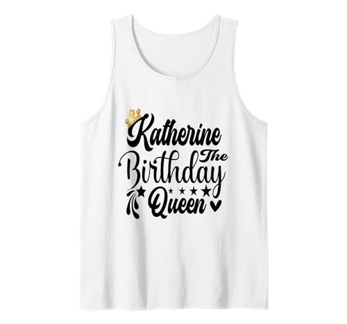 Katherine The Birthday Queen Happy Birthday Shirt für Damen Tank Top Katherine The Birthday Queen Happy Birthday Shirt für Damen Tank Top von Happy Birthday Katherine The Birthday Queen Women
