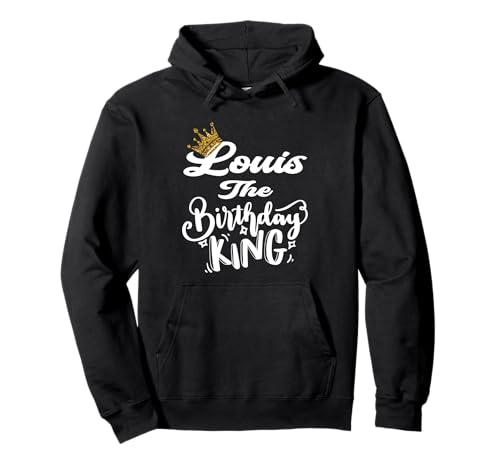 Louis The Birthday King Happy Birthday Shirt für Herren, Jungen und Jugendliche Pullover Hoodie Louis The Birthday King Happy Birthday Shirt für Herren, Jungen und Jugendliche Pullover Hoodie von Happy Birthday Louis The Birthday King Men Boys