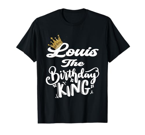 Louis The Birthday King Happy Birthday Shirt für Herren, Jungen und Jugendliche T-Shirt Louis The Birthday King Happy Birthday Shirt für Herren, Jungen und Jugendliche T-Shirt von Happy Birthday Louis The Birthday King Men Boys