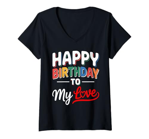 Damen Happy Birthday to Me Damen Mädchen Liebe T-Shirt mit V-Ausschnitt Damen Happy Birthday to Me Damen Mädchen Liebe T-Shirt mit V-Ausschnitt von Happy Birthday My love