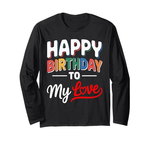 Happy Birthday to Me Damen Mädchen Liebe Langarmshirt Happy Birthday to Me Damen Mädchen Liebe Langarmshirt von Happy Birthday My love