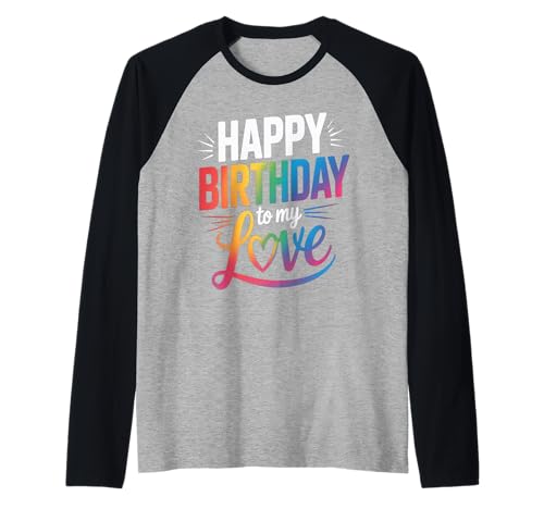 Happy Birthday to Me Damen Mädchen Liebe Raglan Happy Birthday to Me Damen Mädchen Liebe Raglan von Happy Birthday My love