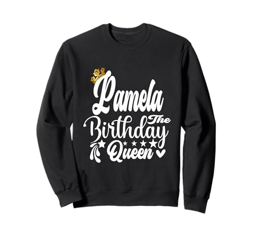 Pamela The Birthday Queen Happy Birthday Shirt für Damen Sweatshirt Pamela The Birthday Queen Happy Birthday Shirt für Damen Sweatshirt von Happy Birthday Pamela The Birthday Queen Women
